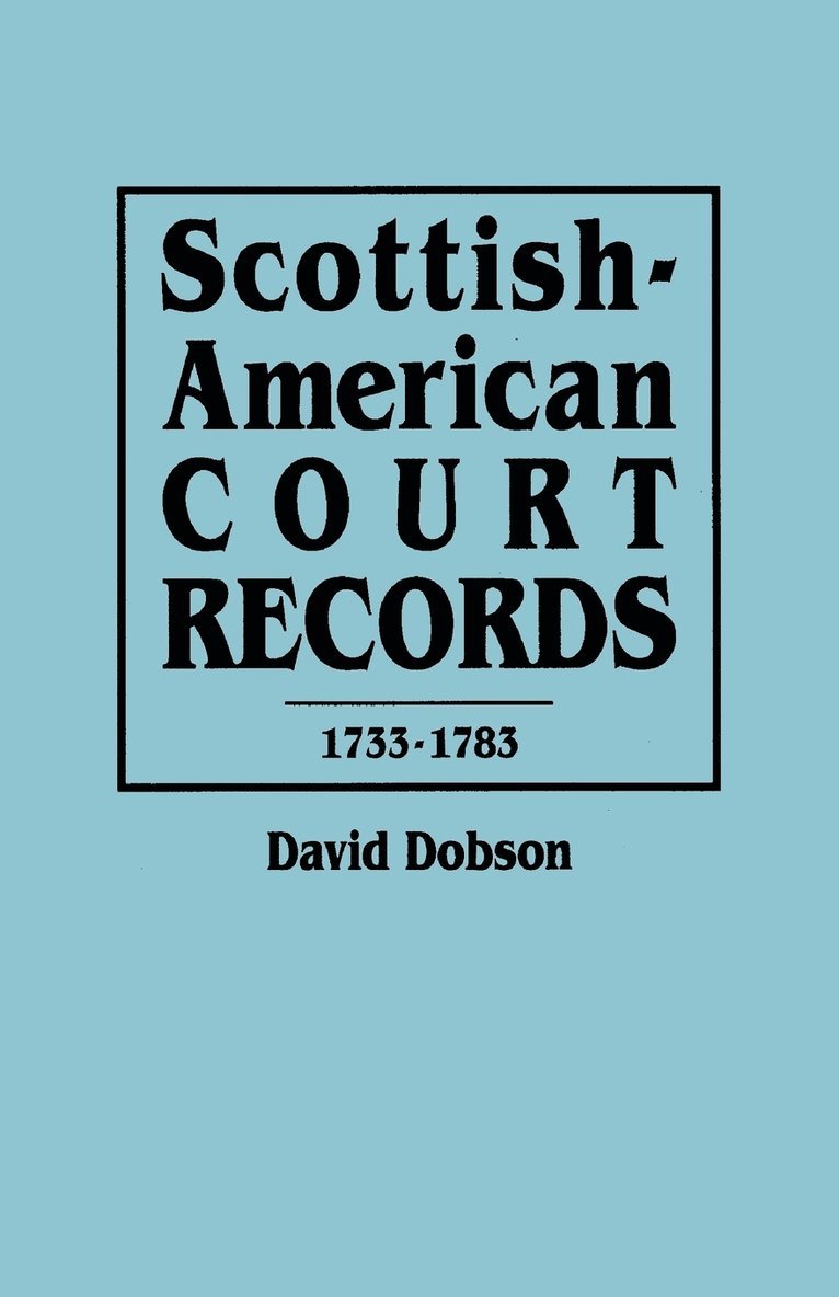 Scottish-American Court Records, 1733-1783 1