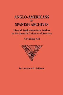 Lawrence H Feldman - Anglo-Americans in Spanish Archives, Häftad