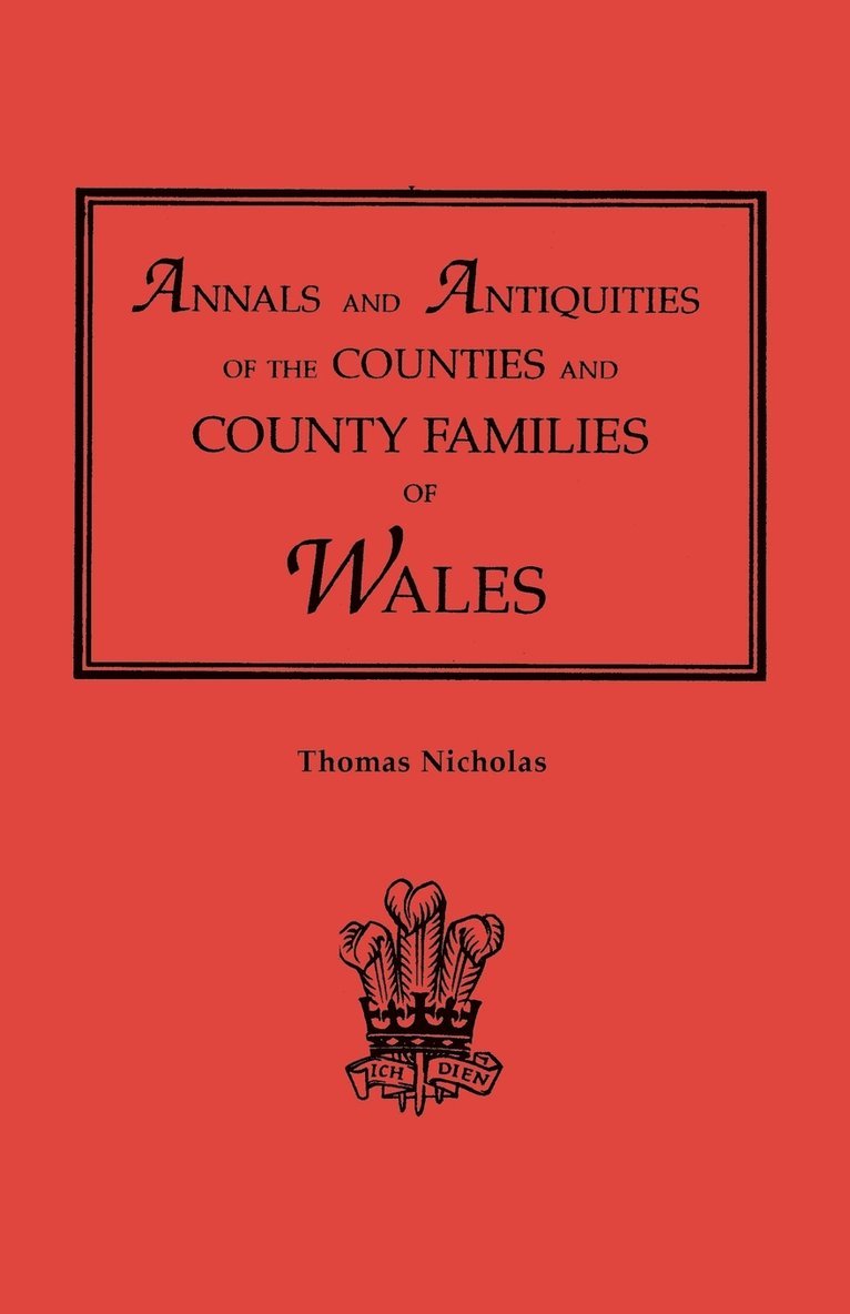 Thomas Nicholas - Annals and Antiquities of the Counties and County Families of Wales [Revised and Enlarged Edition, 1872]. in Two Volumes. Volume II, Häftad