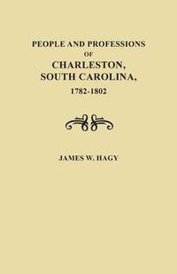 bokomslag People and Professions of Charleston, South Carolina, 1782-1802