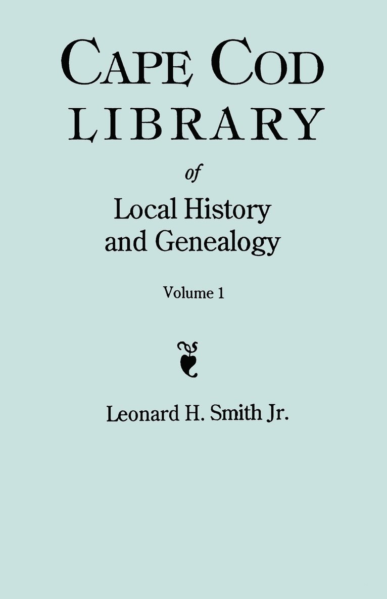 Cape Cod Library of Local History and Genealogy. A Facsimile Edition of 108 Pamphlets in the Early 20th Century. Volume 1 1