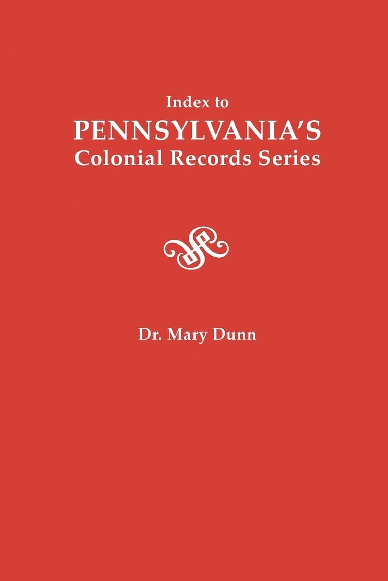Mary Dunn - Index to Pennsylvania's Colonial Records Series, Inbunden