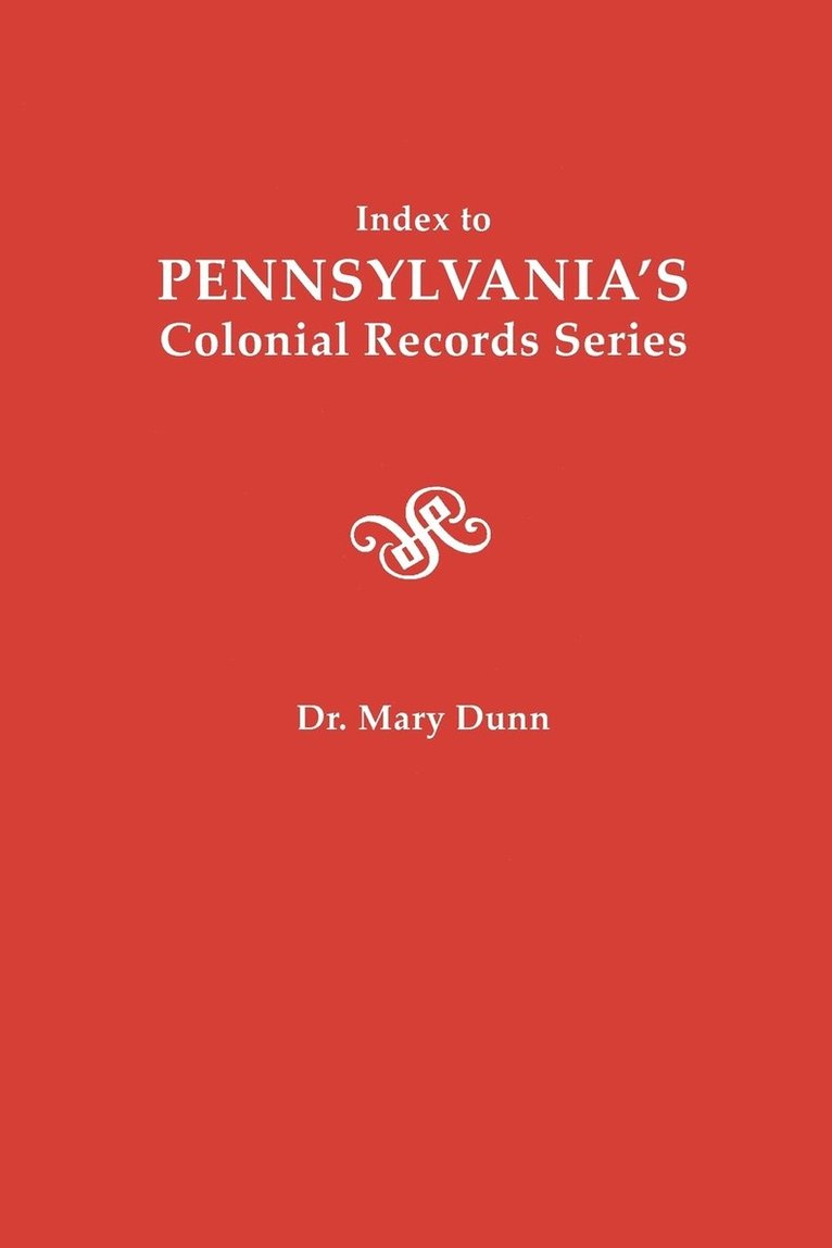 Index to Pennsylvania's Colonial Records Series 1