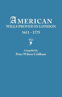 bokomslag American Wills Proved in London, 1611-1775