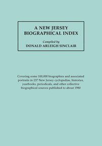 bokomslag New Jersey Biographical Index, Covering Some 100,000 Biographies and Associated Portraits in 237 New Jersey Cyclopedias, Histories, Yearbooks, Periodi