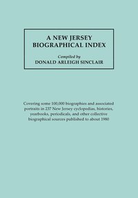 bokomslag New Jersey Biographical Index, Covering Some 100,000 Biographies And Associated Portraits In 237 New Jersey Cyclopedias, Histories, Yearbooks, Periodicals, And Other Collective Biographical Sources Pu