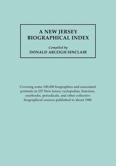 bokomslag New Jersey Biographical Index, Covering Some 100,000 Biographies and Associated Portraits in 237 New Jersey Cyclopedias, Histories, Yearbooks, Periodi