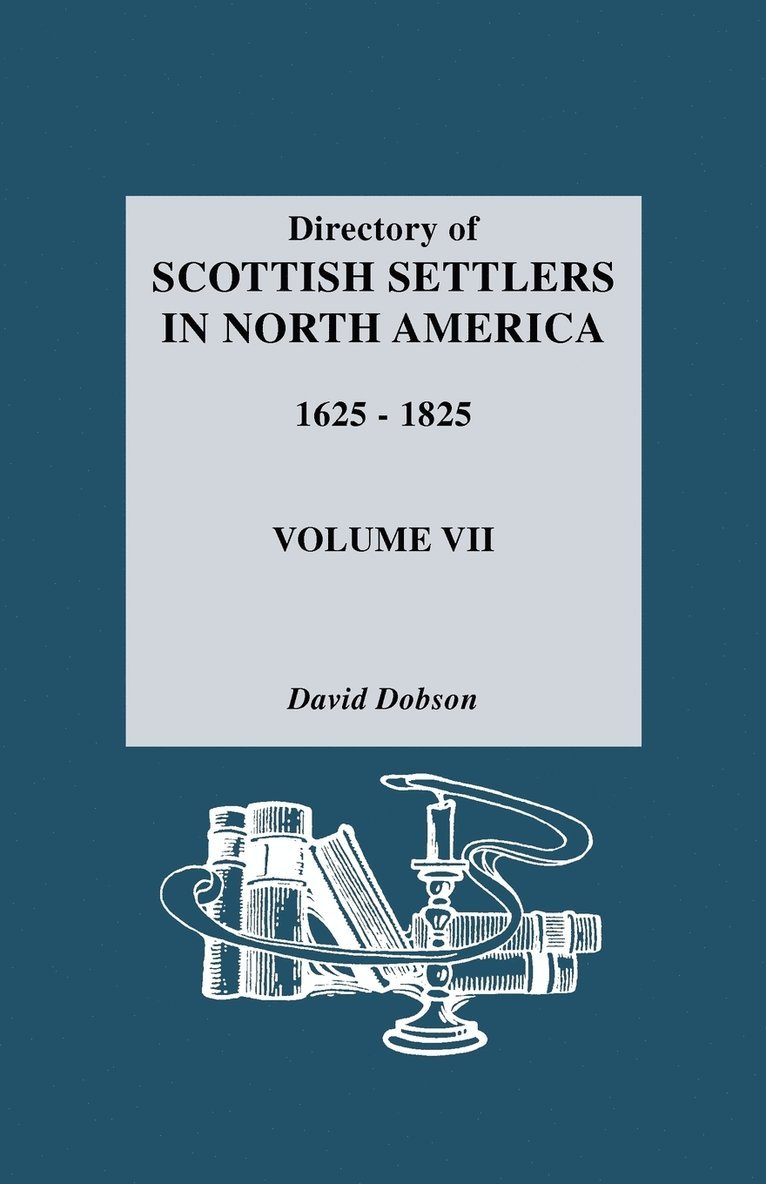 Directory of Scottish Settlers in North America 1625-1825 1