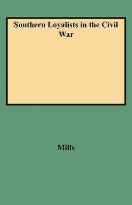 Mills - Southern Loyalists in the Civil War, Häftad