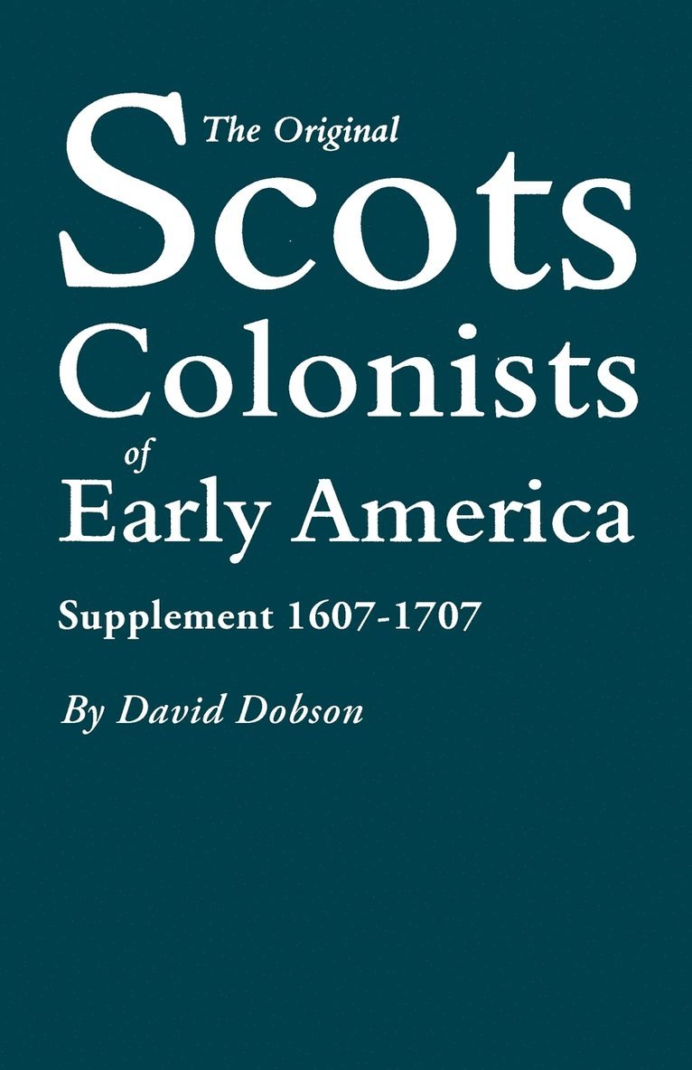 David Dobson - Original Scots Colonists of Early America, Inbunden