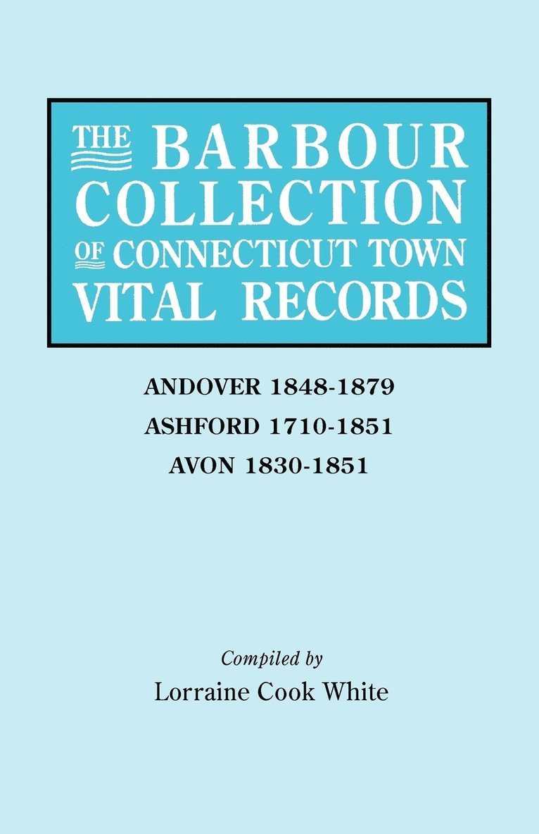 The Barbour Collection of Connecticut Town Vital Records. Volume 1 1