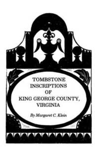 bokomslag Tombstone Inscriptions of King George County, Virginia