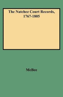 McBee, May Wilson McBee - Natchez Court Records, 1767-1805, Häftad