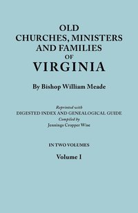 bokomslag Old Churches, Ministers and Families of Virginia. In Two Volumes. Volume I (Reprinted with Digested Index and Genealogical Guide Compiled by Jennings Cropper Wise)