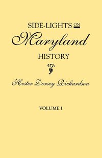 bokomslag Side-Lights on Maryland History, with Sketches of Early Maryland Families. in Two Volumes. Volume I
