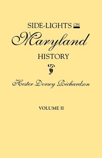 bokomslag Side-Lights on Maryland History, with Sketches of Early Maryland Families. in Two Volumes. Volume II
