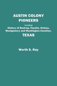 bokomslag Austin Colony Pioneers : Including History of Bastrop, Fayette, Grimes,