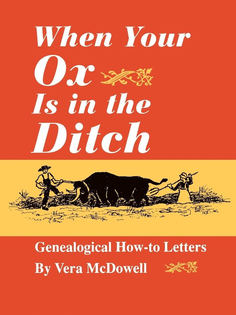 When Your Ox is in the Ditch : Genealogical How-to Letters 1