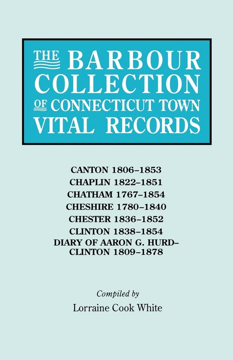 Lorraine Cook White - Barbour Collection of Connecticut Town Vital Records. Volume 6, Häftad