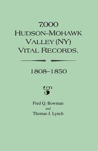 bokomslag 7, 000 Hudson-Mohawk Valley (NY) Vital Records, 1808-1850