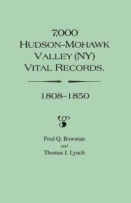 7, 000 Hudson-Mohawk Valley (NY) Vital Records, 1808-1850 1