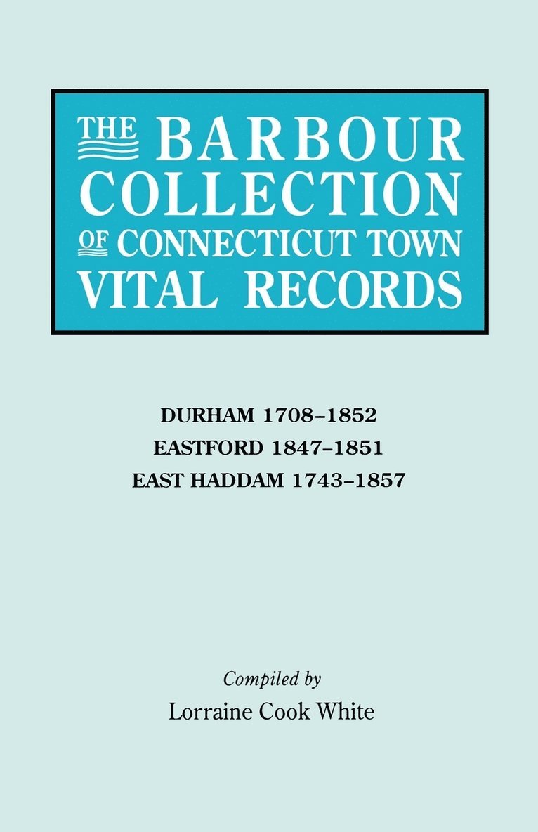 Lorraine Cook White - Barbour Collection of Connecticut Town Vital Records. Volume 9, Häftad