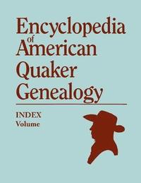 bokomslag Index to Encyclopedia to American Quaker Genealogy [prepared by Martha Reamy]