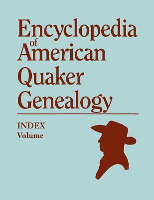 bokomslag Index to Encyclopedia to American Quaker Genealogy [prepared by Martha Reamy]