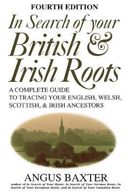 Angus Baxter - In Search of Your British & Irish Roots. Fourth Edition, Häftad