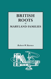 bokomslag British Roots of Maryland Families [first Volume]