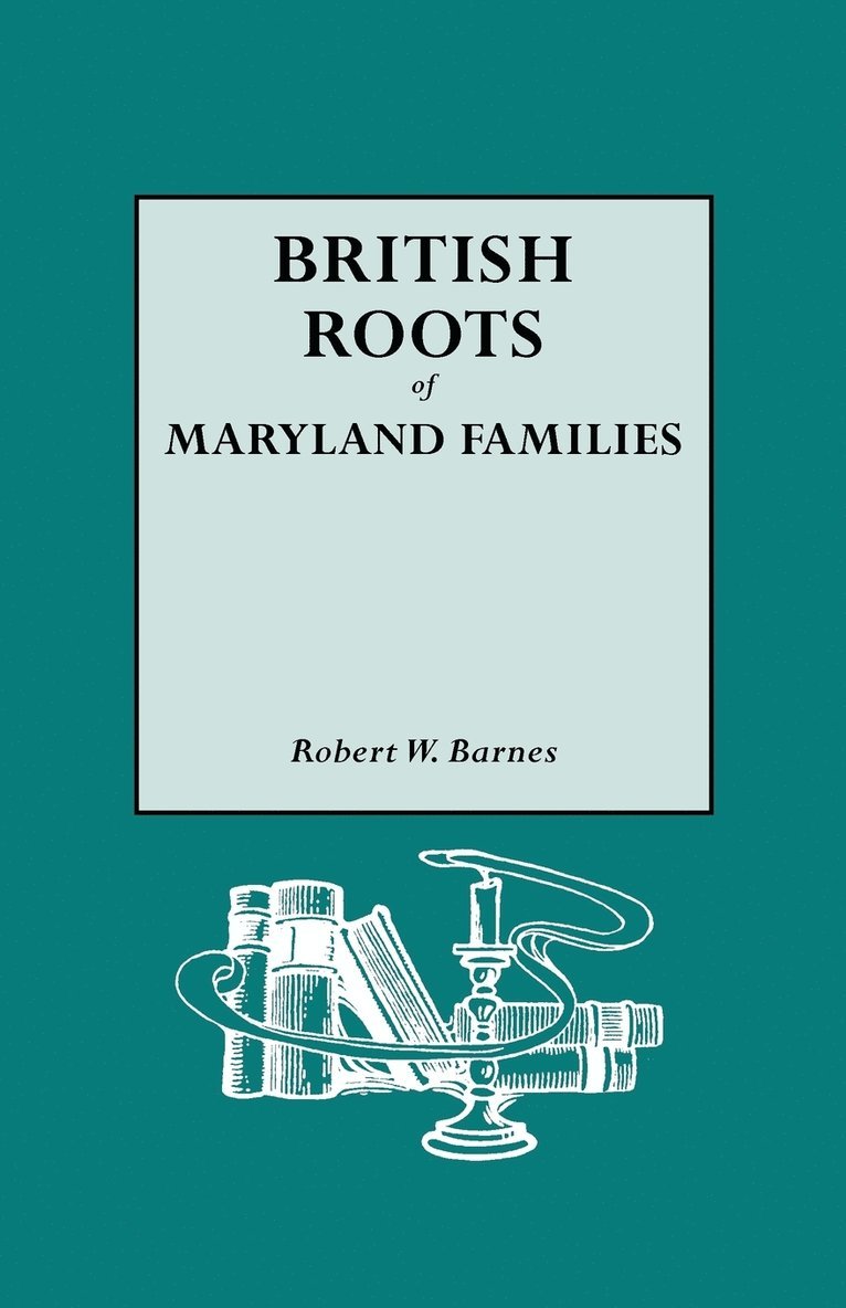 British Roots of Maryland Families [first Volume] 1