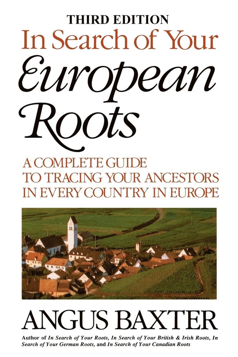 Angus Baxter - In Search of Your European Roots. A Complete Guide to Tracing Your Ancestors in Every Country in Europe. Third Edition, Häftad