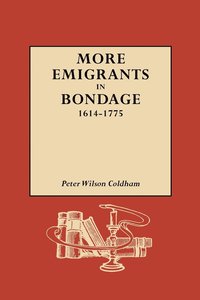 bokomslag More Emigrants in Bondage, 1614-1775