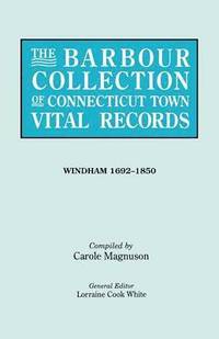 bokomslag The Barbour Collection of Connecticut Town Vital Records. [54] Windham, 1692-1850