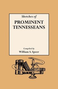 bokomslag Sketches of Prominent Tennesseans, Containing Biographies and Records of Many of the Families Who Have Attained Prominence in Tennessee