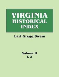 bokomslag Virginia Historical Index. in Two Volumes. by E. G. Swem, Librarian of the College of William and Mary. Volume Two