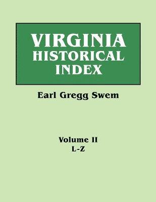 bokomslag Virginia Historical Index. in Two Volumes. by E. G. Swem, Librarian of the College of William and Mary. Volume Two