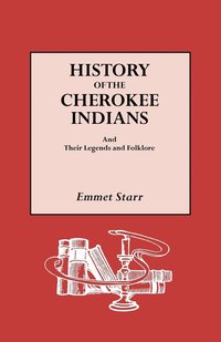 bokomslag History of the Cherokee Indians and Their Legends and Folklore
