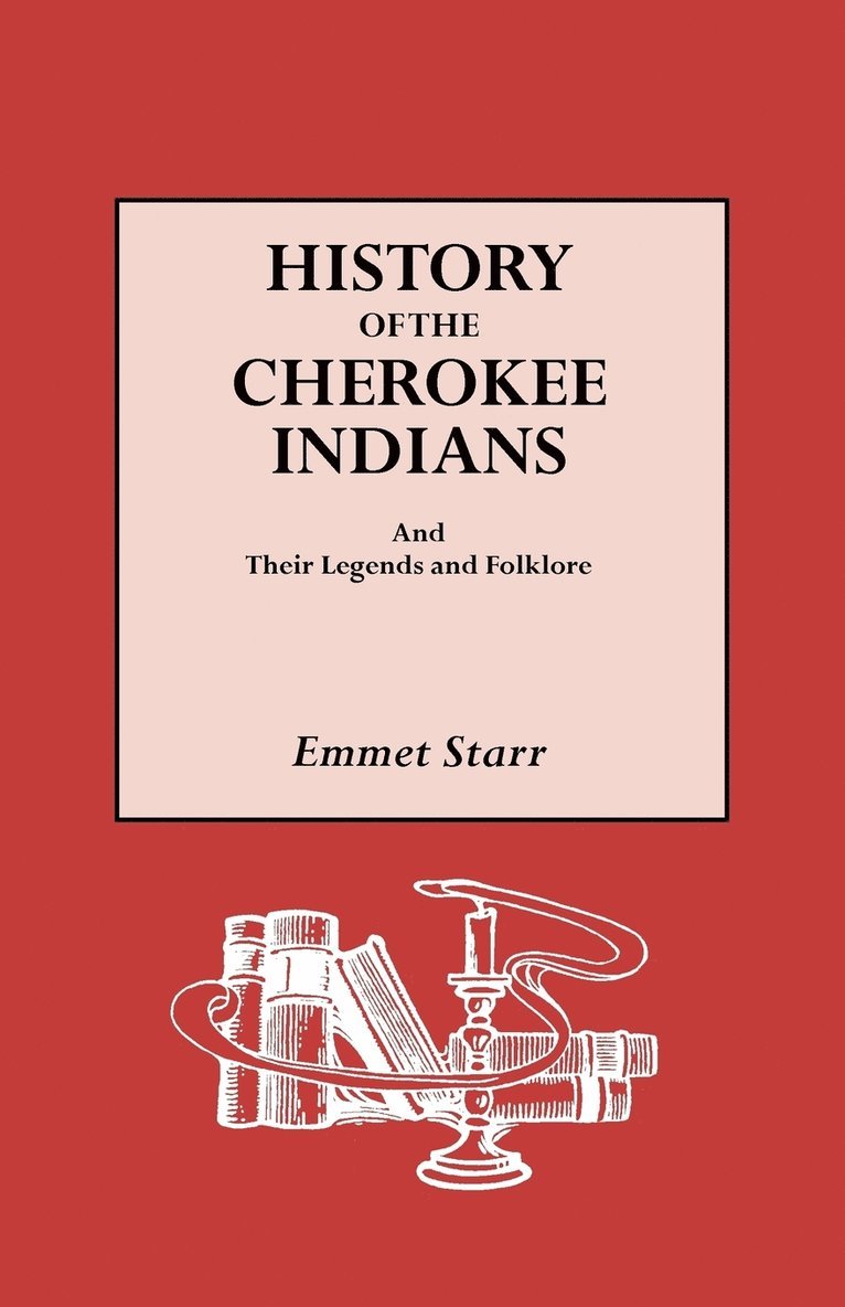 History of the Cherokee Indians and Their Legends and Folklore 1