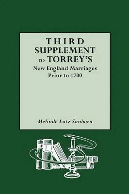 Third Supplement to Torrey's New England Marriages Prior to 1700 1