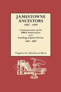 bokomslag Jamestowne Ancestors, 1607-1699. Commemoration of the 400th Anniversary of the Landing at James Towne, 1607-2007