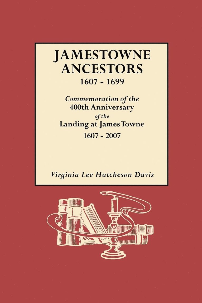 Virginia L. H. Davis, Virginia Lee Hutcheson Davis - Jamestowne Ancestors, 1607-1699. Commemoration of the 400th Anniversary of the Landing at James Towne, 1607-2007, Häftad