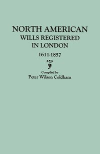 bokomslag North American Wills Registered in London, 1611-1857