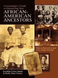 bokomslag Genealogist's Guide to Discovering Your African-American Ancestors. How to Find and Record Your Unique Heritage