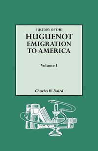 bokomslag History of the Huguenot Emigration to America. Volume I