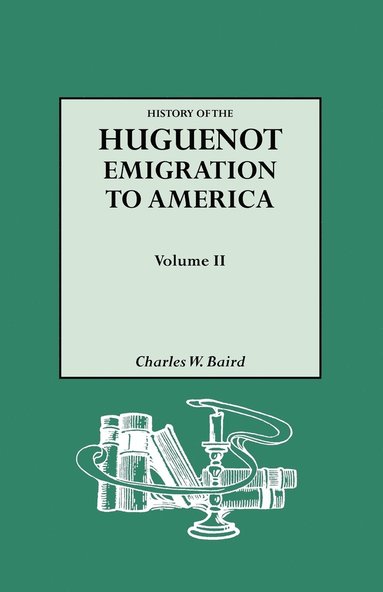 bokomslag History of the Huguenot Emigration to America. Volume II