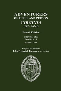 bokomslag Adventurers of Purse and Person, Virginia, 1607-1624/5. Fourth Edition. Volume One, Families A-F, Part B