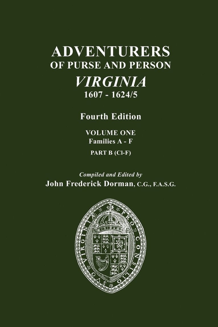 Adventurers of Purse and Person, Virginia, 1607-1624/5. Fourth Edition. Volume One, Families A-F, Part B 1