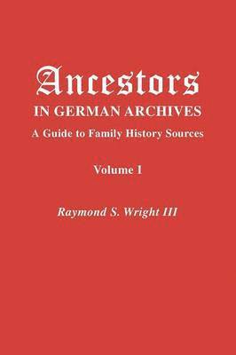 Ancestors in German Archives. Volume I 1