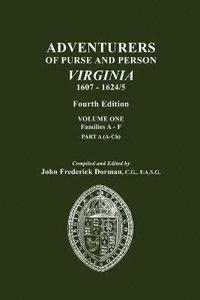 bokomslag Adventurers of Purse and Person, Virginia, 1607-1624/5. Fourth Edition. Volume One, Families A-F, Part A